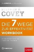 Die 7 Wege zur Effektivität. Workbook - Stephen R. Covey