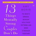 13 Things Mentally Strong Couples Don't Do - Amy Morin
