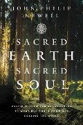 Sacred Earth, Sacred Soul - John Philip Newell