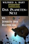 Cover-Bild zum Titel 'Das Planeten-Netz 3: Jenseits der Raumblase' von 'Wilfried A. Hary'