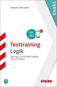 STARK EXAKT - Testtraining Logik - Jürgen Hesse, Hans Christian Schrader, Carsten Roelecke