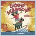 Good Vibrations: A Children's Picture Book (LyricPop) - Brian Wilson, Mike Love