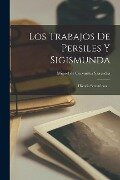 Los Trabajos De Persiles Y Sigismunda: Historia Setentrional... - 
