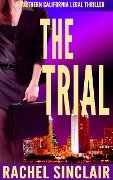 The Trial (Southern California Legal Thrillers) - Rachel Sinclair