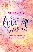 Cover-Bild zum Titel 'Love Me, Love Me' von 'Stefania S.'