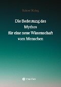 Cover-Bild zum Titel 'Die Bedeutung des Mythos für eine neue Wissenschaft vom Menschen' von 'Rainer Höing'