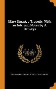 Mary Stuart, a Tragedy, With an Intr. and Notes by A. Bernays - Johann Christoph Friedrich von Schiller