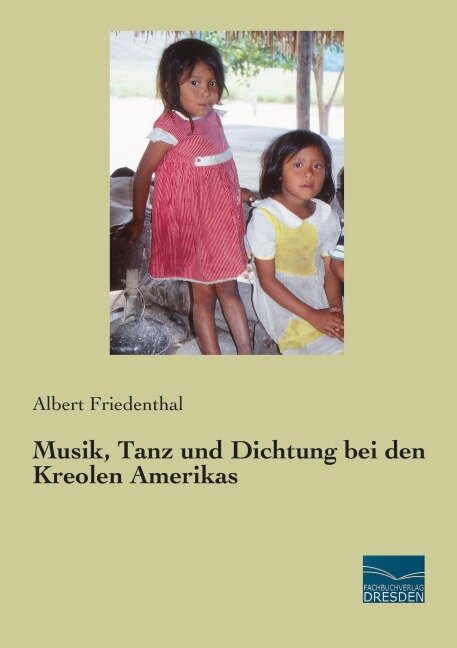 Musik, Tanz und Dichtung bei den Kreolen Amerikas - Albert Friedenthal