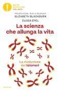 Cover-Bild zum Titel 'La scienza che allunga la vita. La rivoluzione dei telomeri' von 'Elizabeth Blackburn, Elissa Epel'