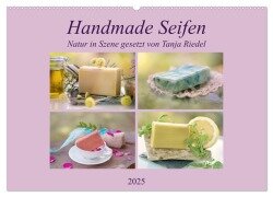 Handmade Seifen - Natur in Szene gesetzt (Wandkalender 2025 DIN A2 quer), CALVENDO Monatskalender - Tanja Riedel