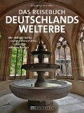 Das Reisebuch Deutschlands Welterbe - Britta Mentzel