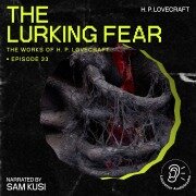 Cover-Bild zum Titel 'The Lurking Fear (The Work of H. P. Lovecraft, Episode 33)' von 'H. P. Lovecraft'