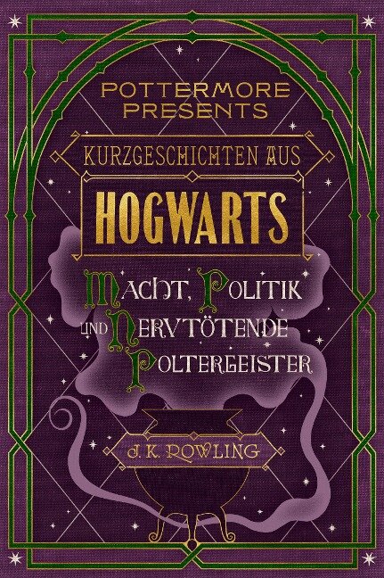 Kurzgeschichten aus Hogwarts: Macht, Politik und nervtötende Poltergeister - J. K. Rowling