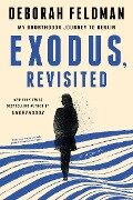 Exodus, Revisited: My Unorthodox Journey to Berlin - Deborah Feldman