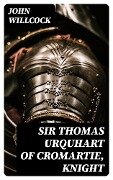 Sir Thomas Urquhart of Cromartie, Knight - John Willcock