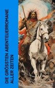 Cover-Bild zum Titel 'Die größten Abenteuerromane aller Zeiten' von 'Jules Verne, Daniel Defoe, Robert Louis Stevenson, Walter Scott, Max Brand'