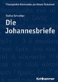 Die Johannesbriefe - Stefan Schreiber