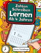Cover-Bild zum Titel 'Zahlen Schreiben Lernen Ab 4 Jahren' von 'Laura Eichelberger'