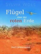 Cover-Bild zum Titel 'Flügel über der roten Erde' von 'Sylvia Wols'
