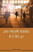 6 Uhr 41 - Jean-Philippe Blondel