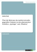 Cover-Bild zum Titel 'Über die Relevanz des Asebievorwurfes gegenüber Sokrates in den platonischen Schriften "Apologie" und "Phaidon"' von 'Janina Funk'