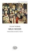 Cover-Bild zum Titel 'Milk Wood' von 'Dylan Thomas'
