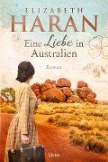 Eine Liebe in Australien - Elizabeth Haran