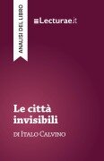 Cover-Bild zum Titel 'Le città invisibili - Italo Calvino (analisi del libro)' von 'Tommaso Rossi'