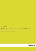 Das Wesen der Kunst abgeleitet und entwickelt aus dem Gefühlsleben des Menschen - C. W. Schmidt