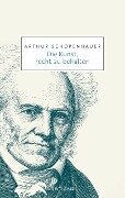 Die Kunst, recht zu behalten - Arthur Schopenhauer