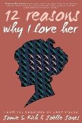 12 Reasons Why I Love Her: Tenth Anniversary Edition - Jamie S. Rich