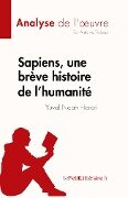 Sapiens, une brève histoire de l'humanité de Yuval Noah Harari (Analyse de l'¿uvre) - Thibaut Antoine