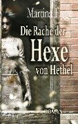 Die Rache der Hexe von Hethel - Roman - Martina Figge