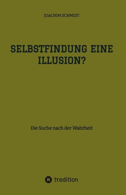Selbstfindung eine Illusion? - Joachim Schmidt