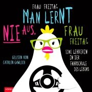 Cover-Bild zum Titel 'Man lernt nie aus, Frau Freitag!' von 'Frau Freitag'