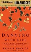 Dancing with Life: Buddhist Insights for Finding Meaning and Joy in the Face of Suffering - Phillip Moffitt