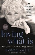 Loving What Is, Revised Edition - Byron Katie, Stephen Mitchell