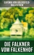 Die Falkner vom Falkenhof - Eufemia Von Adlersfeld-Ballestrem