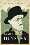 The Guide to James Joyce's Ulysses - Patrick Hastings