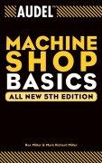 Audel Machine Shop Basics - Rex (The State University of New York Miller, Mark Richard (Ball State University Texas A&M University Miller