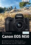 Canon EOS M50 - Für bessere Fotos von Anfang an - Kyra Sänger, Christian Sänger