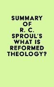 Summary of R. C. Sproul's What is Reformed Theology? - IRB Media