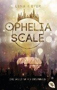 Ophelia Scale - Die Welt wird brennen - Lena Kiefer