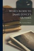 Word Index to James Joyce's Ulysses - Miles Lawrence Hanley
