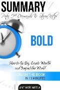 Peter H. Diamandis & Steven Kolter's Bold: How to Go Big, Create Wealth and Impact the World | Summary - AntHiveMedia
