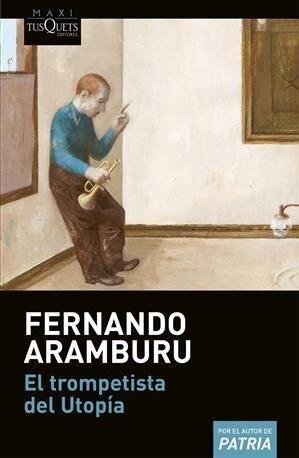 El trompetista del Utopía - Fernando Aramburu