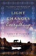 Light Changes Everything - Nancy E Turner