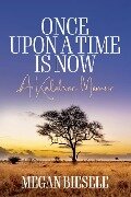 Cover-Bild zum Titel 'Once Upon a Time is Now' von 'Megan Biesele'