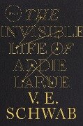 The Invisible Life of Addie Larue - V E Schwab