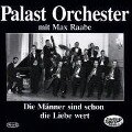 MÄNNER SIND SCHON DIE LIEBE.. - Max & Palast Orchester Raabe